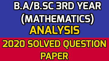 2020 Solved Question Paper || B.Sc 3rd year (Maths) || Paper 1|| ANALYSIS