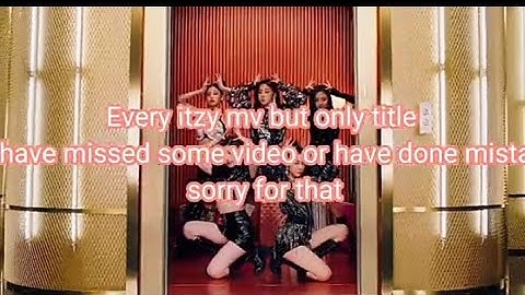 Every itzy mv but only title (Read the description)