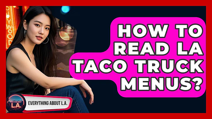 How To Read LA Taco Truck Menus? - Everything About LA