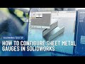 How to Configure Sheet Metal Gauge in SOLIDWORKS