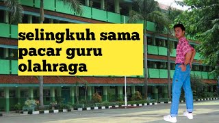 Pacar guruku selingkuhan ku