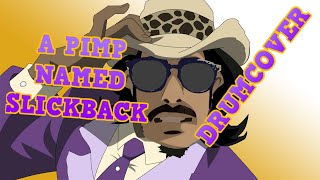 A Pimp Named #slickback   DrumCover