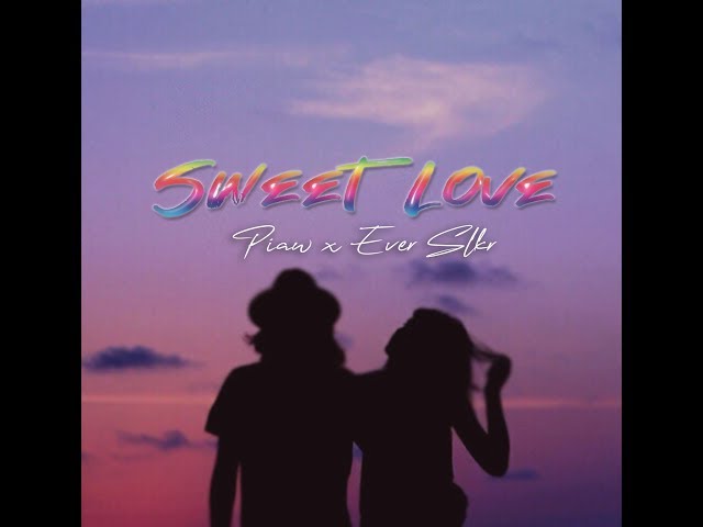 Sweet Love - Piaw Ft. Ever Slkr [ Lyric Video ] class=