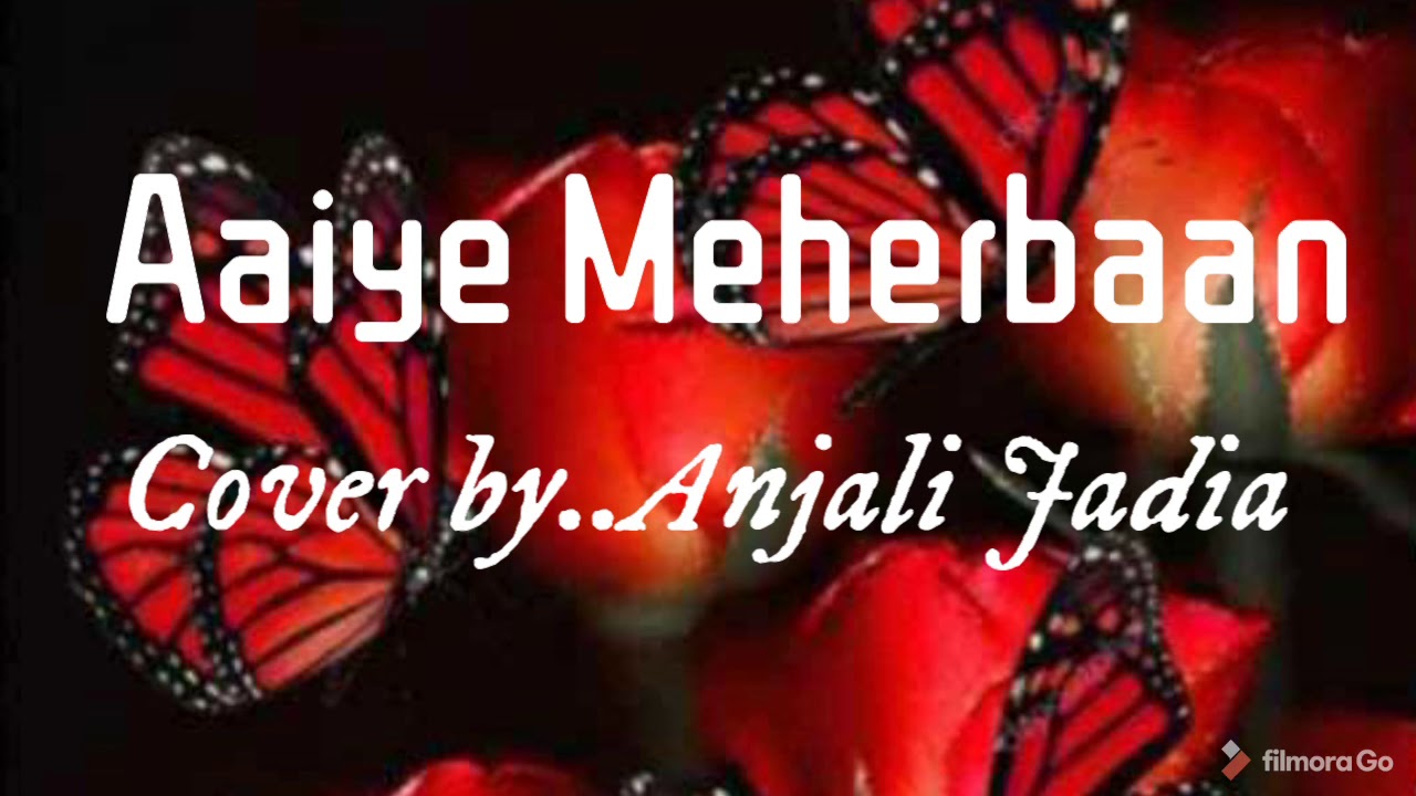 Aaiye Meherbaan Cover by ...Anjali Jadia