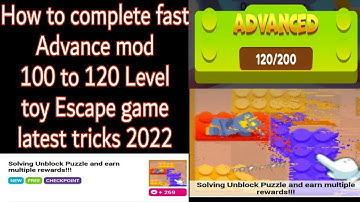How to complete fast Advance 120 Level toy Escape game latest tricks 2022