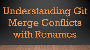 Understanding Git Merge Conflicts with Renames