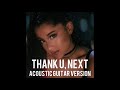 Ariana Grande - thank u, next (Acoustic Version)