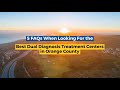 5 faqs when looking for the best dual diagnosis treatment centers in orange county