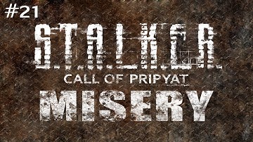 S.T.A.L.K.E.R.: Call of Pripyat (With MISERY 2.1 Beta) Ep. 21