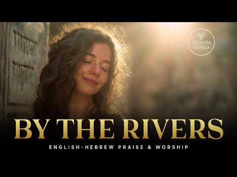 By The Rivers Psalm 137 Exile Lament Worship Song Hebrew English Messianic Prayer