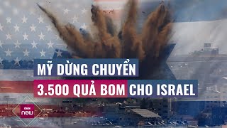 Quan chức Mỹ tiết lộ lý do đột ngột dừng chuyển 3.500 quả bom thông minh cỡ lớn cho Israel | VTC Now