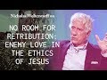 No Room for Retribution: Enemy Love in the Ethics of Jesus - Nicholas Wolterstorff