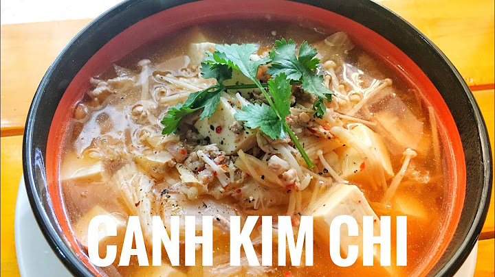 Cách nấu canh kim chi thịt heo đậu phụ