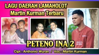PETENO INA 2 || LAGU DAERAH LAMAHOLOT || MARTIN KURMAN TERBARU