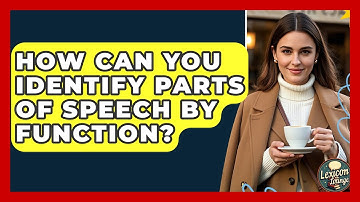 How Can You Identify Parts Of Speech By Function? - Lexicon Lounge
