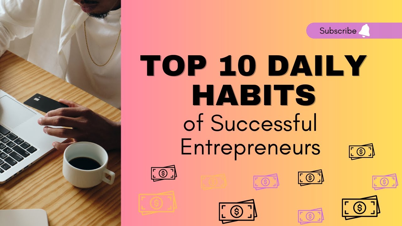 The Top 10 Daily Habits of Successful Entrepreneurs - YouTube