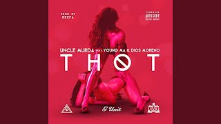 Thot - Uncle Murda Ft. Young M.A. & Dios Moreno
