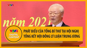 Tổng Bí thư Nguyễn Phú Trọng phát biểu tại Hội nghị tổng kết nhiệm kỳ Hội đồng Lý luận TW | VTV4