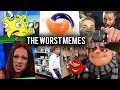 The Worst Memes Of All Time