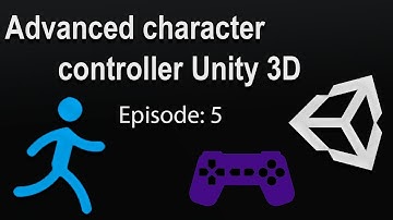 Advanced Character Controller Part 5 | Unity3D C#