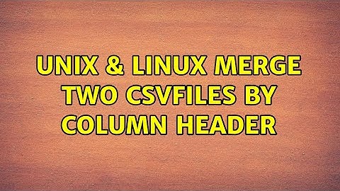 Unix & Linux: Merge two csvfiles by column header