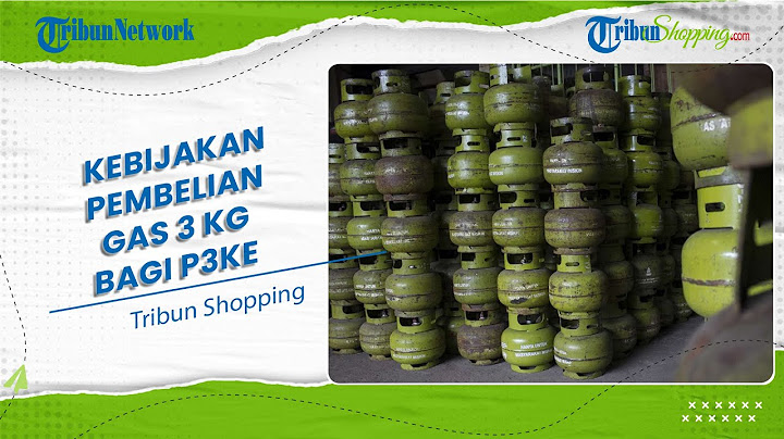 Siap-siap, Mulai Tahun Depan Tak Semua Orang Bisa Beli Elpiji 3 Kg, hanya yang Terdaftar dalam P3KE
