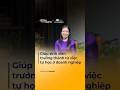 Giúp sinh viên trưởng thành từ việc tự học ở doanh nghiệp | EduInsights #5