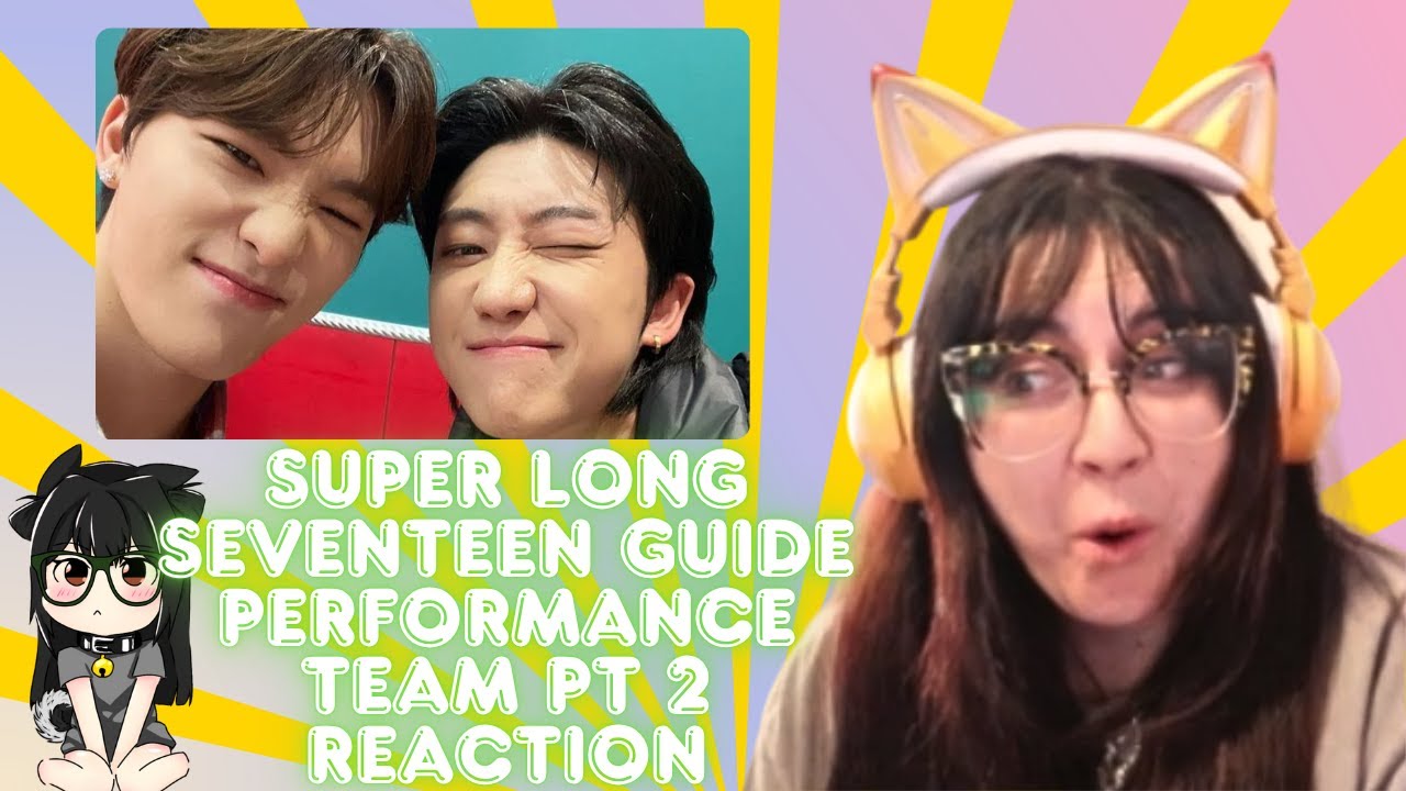 SUPER LONG SEVENTEEN GUIDE 2023 - PERFORMANCE TEAM Part 2 REACTION