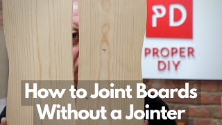 How to successfully 'Joint' boards to make wide panels without a Jointer