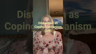 Distraction as coping mechanism