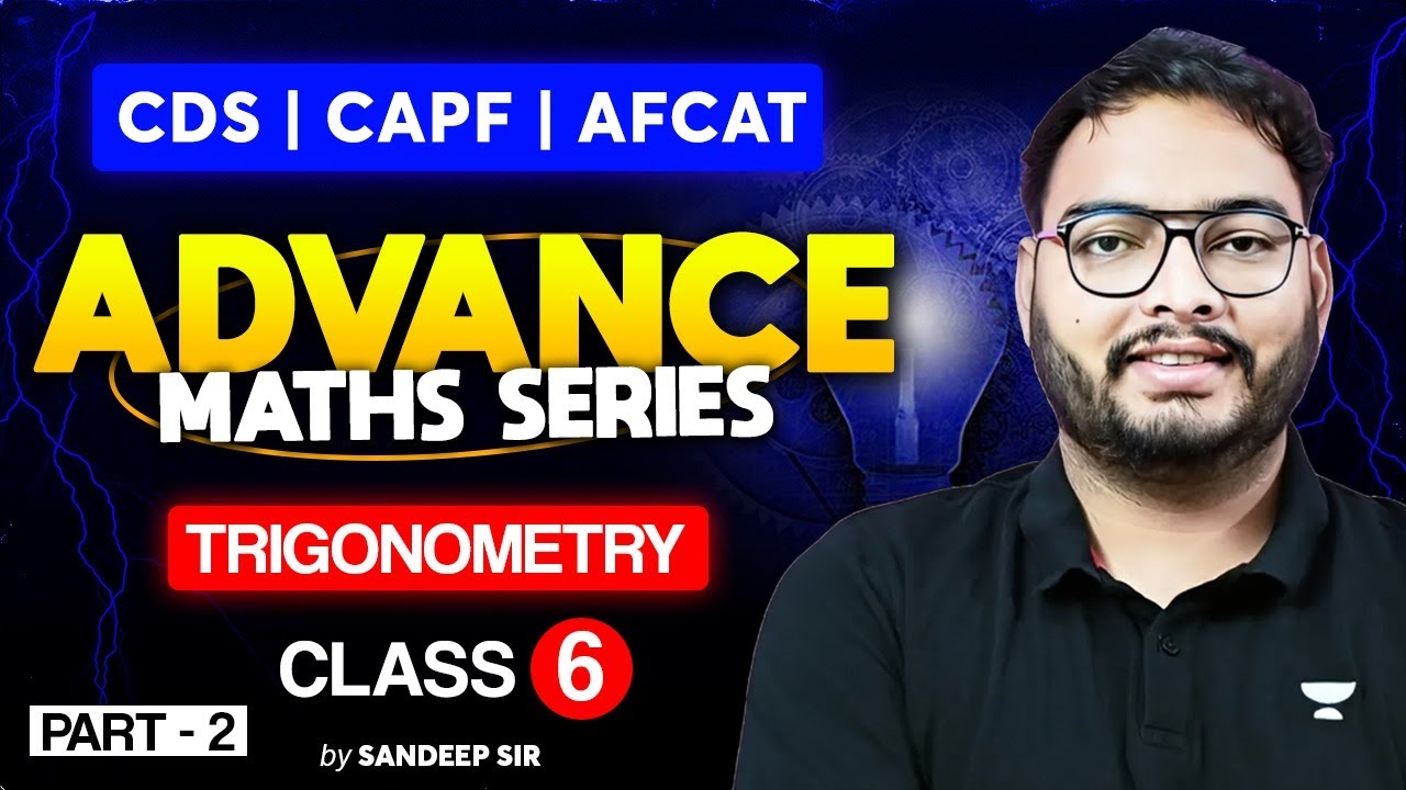 CDS, CAPF & AFCAT | ADVANCE MATHS SERIES | TRIGONOMETRY | CLASS 6 ...