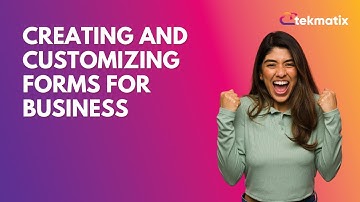 Creating and Customizing Forms for Business 📝