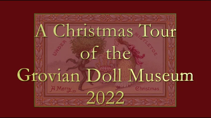 Grovian Doll Museum Christmas Tour 2022