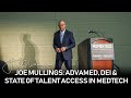 Joe mullings advamed dei and state of talent access in medtech