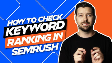 How To Check Keyword Ranking In Semrush