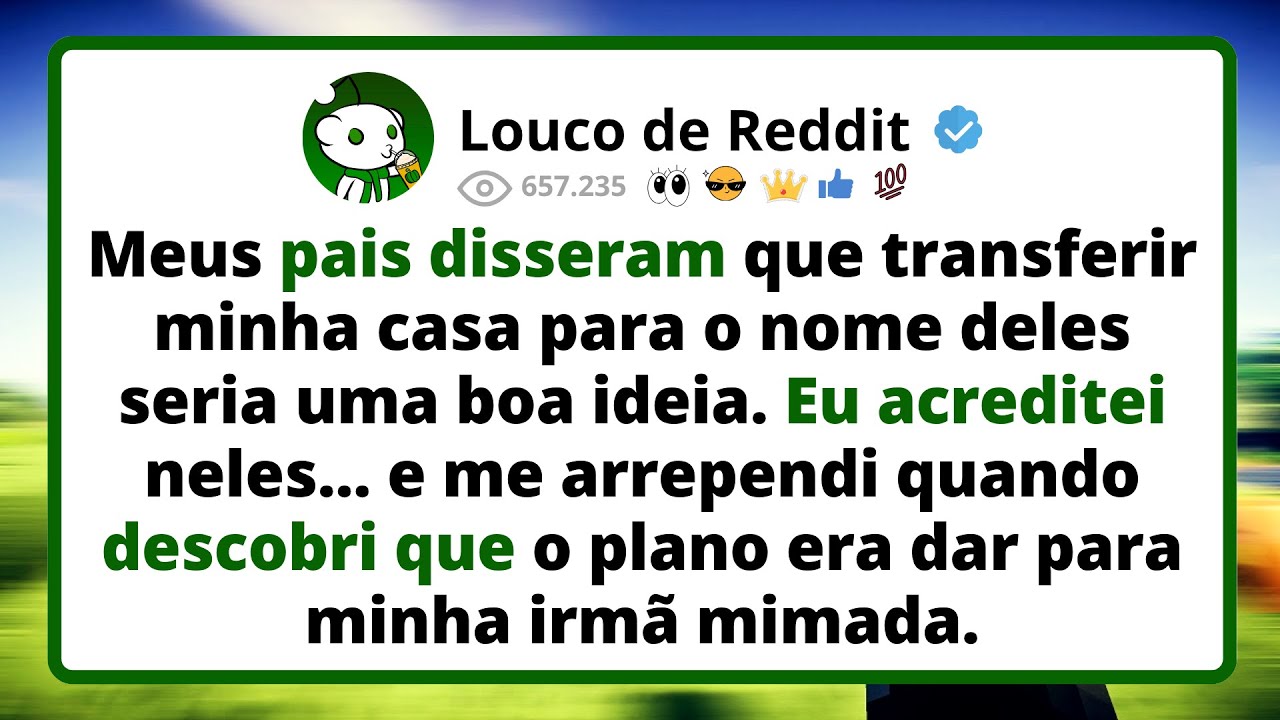 Meus PAIS disseram que transferir minha casa para o nome deles seria uma boa ideia...