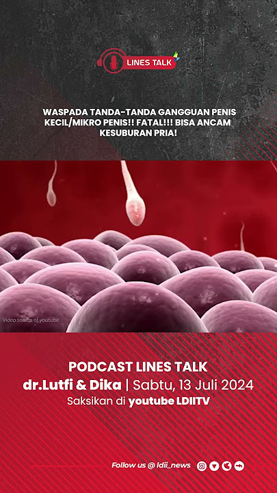 WASPADA MICRO PENIS. BISA ANCAM KESUBURAN PRIA! #andrologi #ldiitv #kesehatanpria