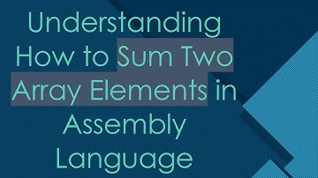 Understanding How to Sum Two Array Elements in Assembly Language
