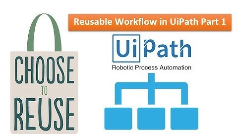 Re Use Work Flow Part 1 | UiPath