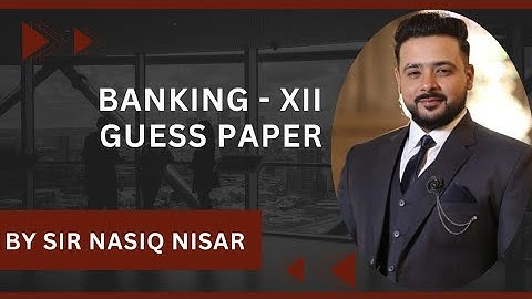 Banking I XII COMMERCE I GUESS PAPER I 100% MOST IMPORTANT QUESTIONS I 2023 I BY: SIR NASIQ NISAR