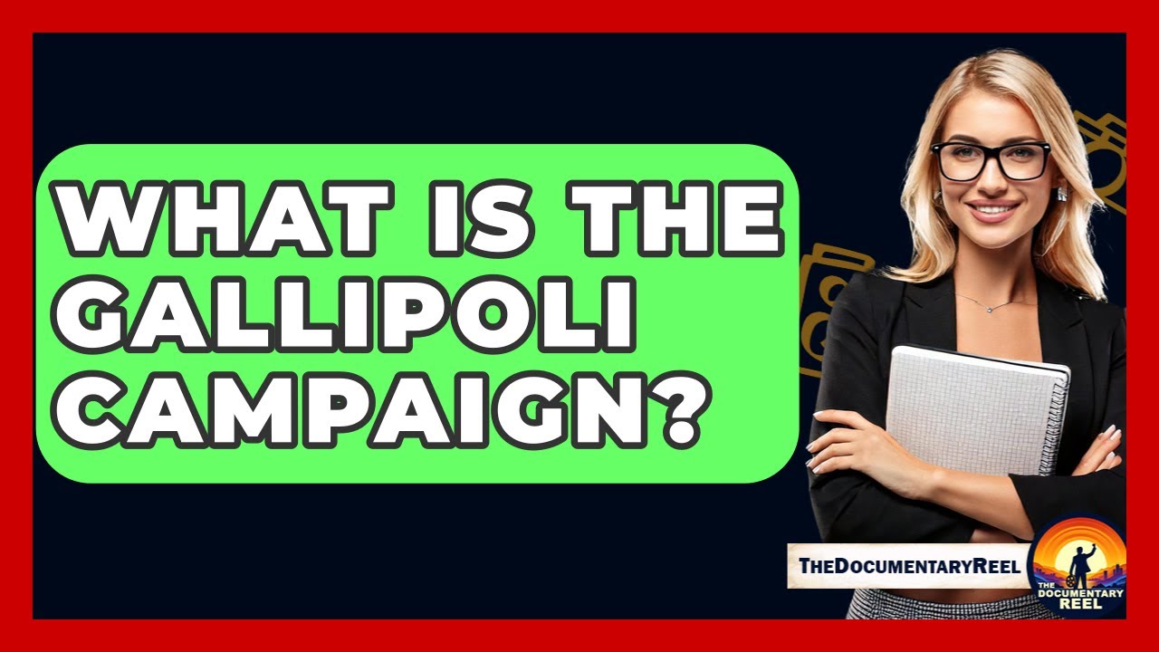 What Is The Gallipoli Campaign? - The Documentary Reel