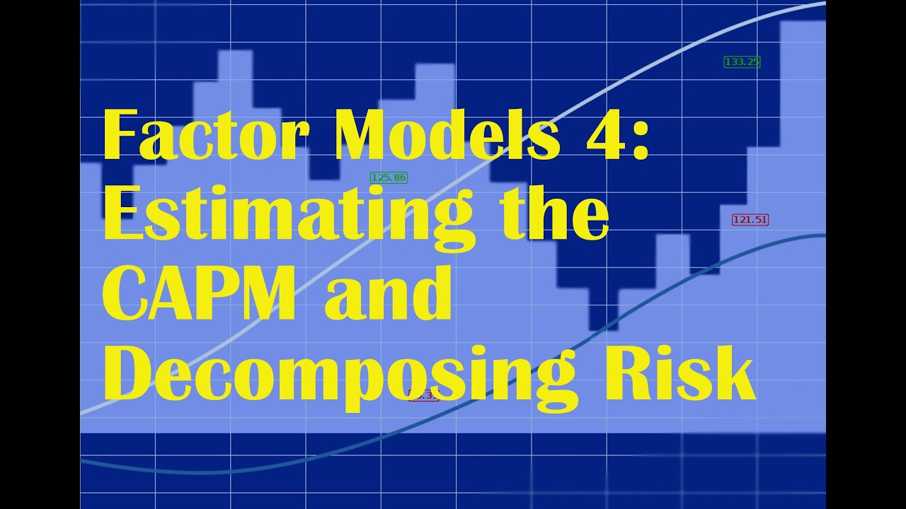 Factor Models 4: Estimating the CAPM and Decomposing Risk - YouTube