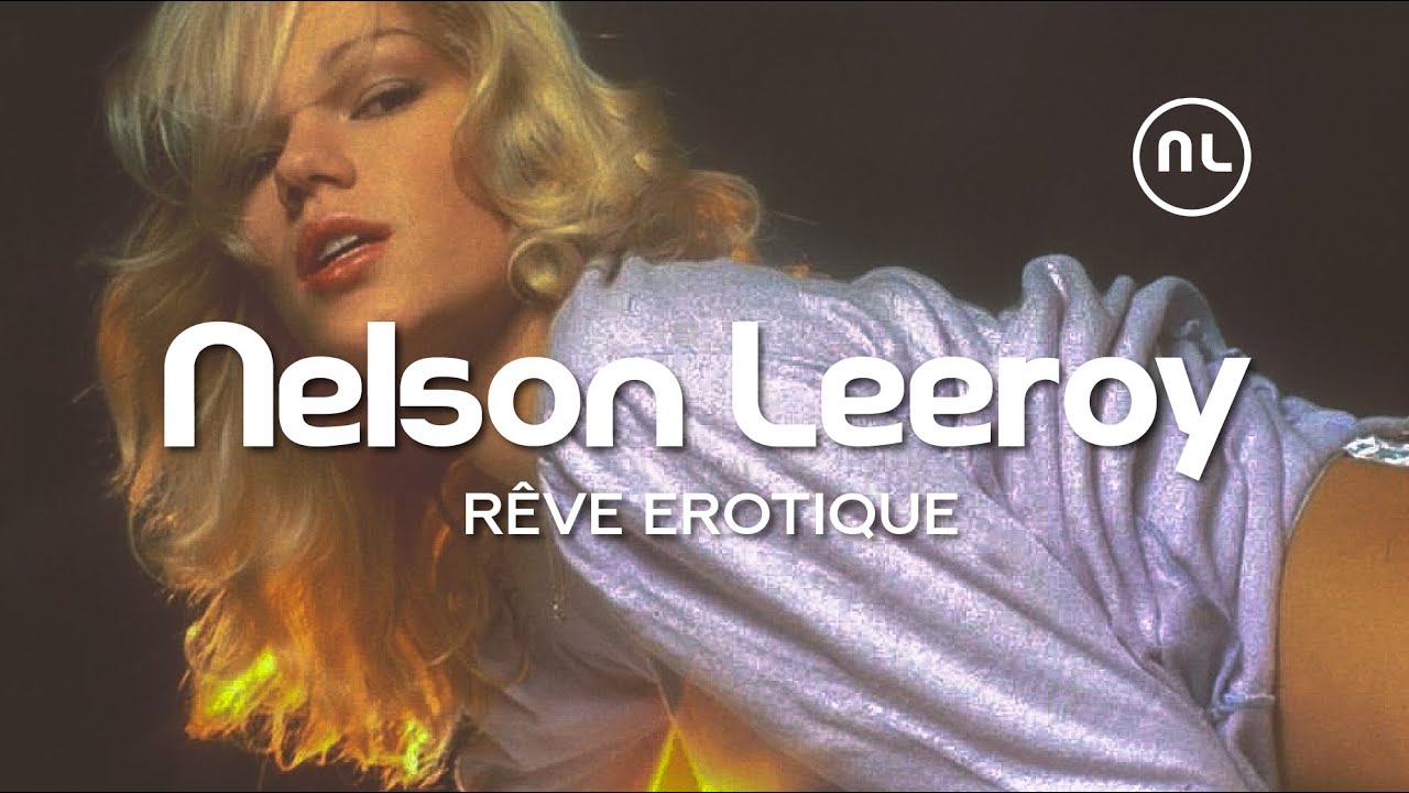 Electro Chill Nelson Leeroy R ve Erotique YouTube Electro Chill Nelson Leeroy R ve Erotique YouTube