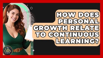 How Does Personal Growth Relate to Continuous Learning? | The Life Coach Expert News