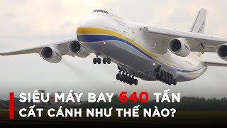 Máy Bay Nặng 640 Tấn Đã Cất Cánh Bằng Cách Nào? Những Siêu Máy Bay Khổng Lồ Lớn Nhất Thế Giới