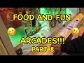 FOOD AND FUN ARCADES!!!   PART 8