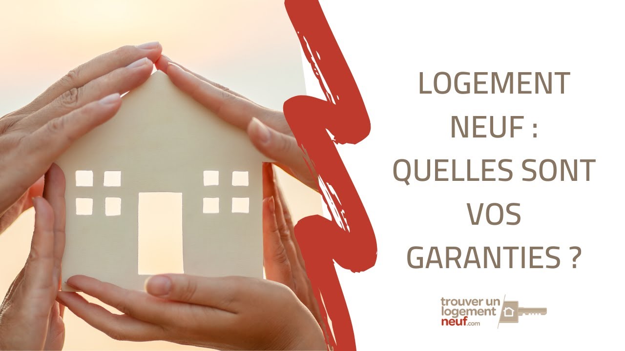 Achat dun logement neuf  quelles sont vos garanties 