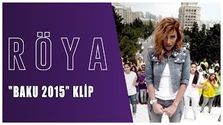 Röya - Baku 2015 (Klip)