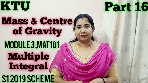 Mass and Centre of Gravity |Multiple Integral |Module 3|MAT101|S1 | KTU Maths Part 16