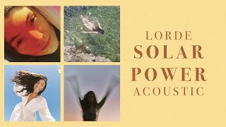 Lorde - Solar Power (Acoustic)